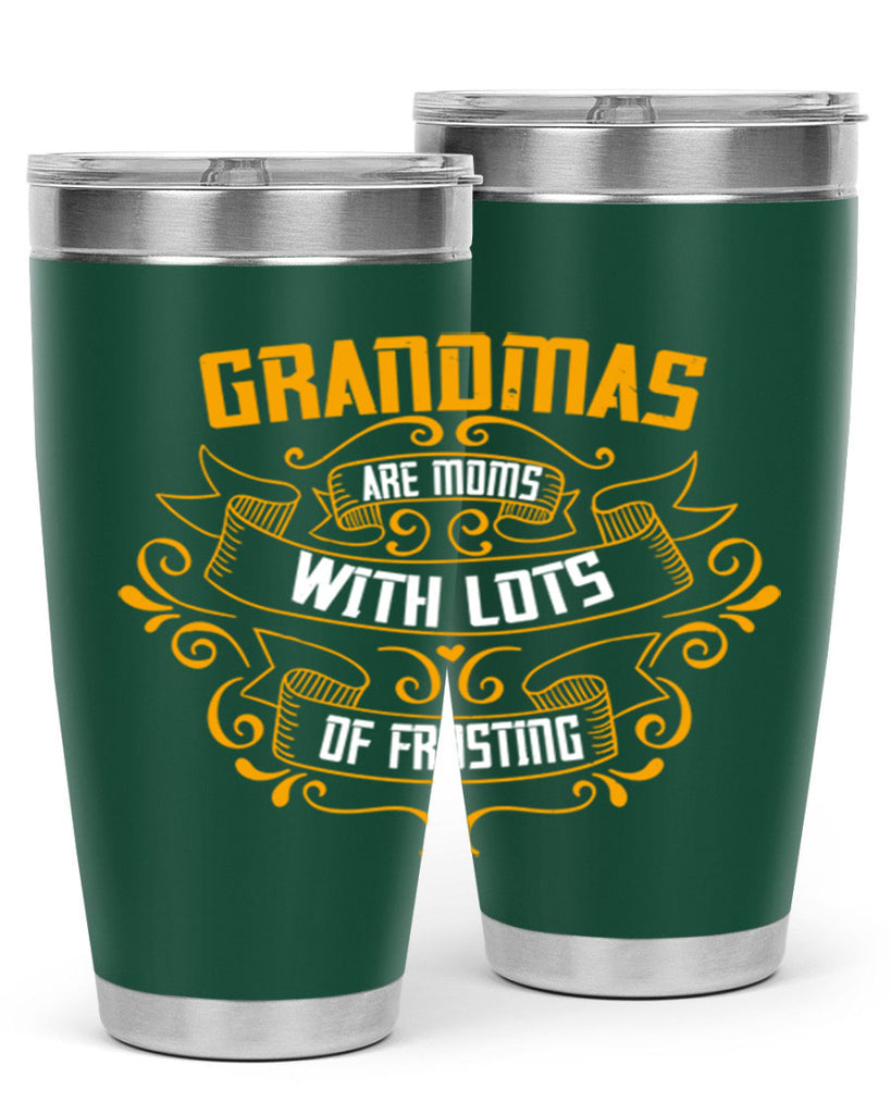 Grandmas are moms with lots of 87#- grandma - nana- Tumbler