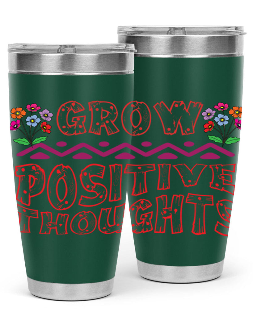 Grow positive thoughts  152#- spring- Tumbler