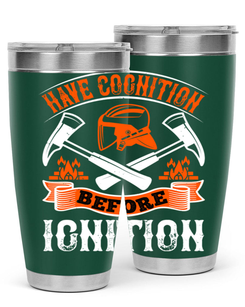 Have cognition before ignition Style 67#- fire fighter- tumbler