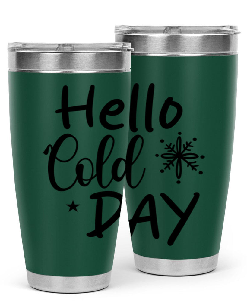 Hello Cold Day 142#- winter- Tumbler
