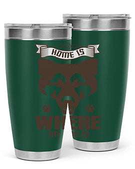 Home Is Where My Dog Is Style 202#- dog- Tumbler