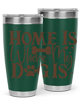 Home Is Where My Dog Is Style 86#- dog- Tumbler