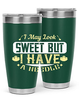 I May Look Sweet But I Have A Needle Style 31#- diabetes- Tumbler