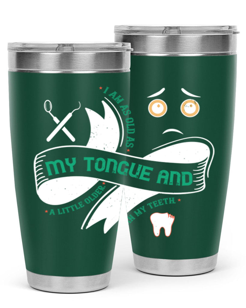 I am as old as my tongue and Style 37#- dentist- tumbler