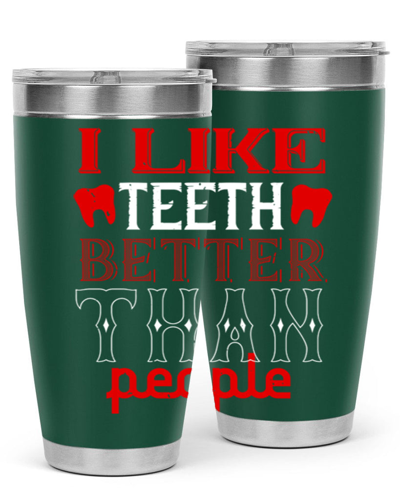 I like teeth better than people Style 36#- dentist- tumbler