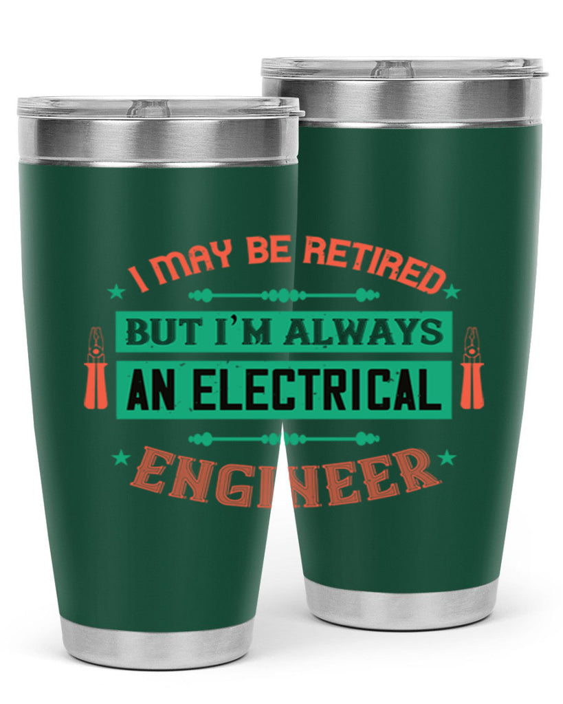I may be retired but im always an electrical engineer Style 36#- electrician- tumbler