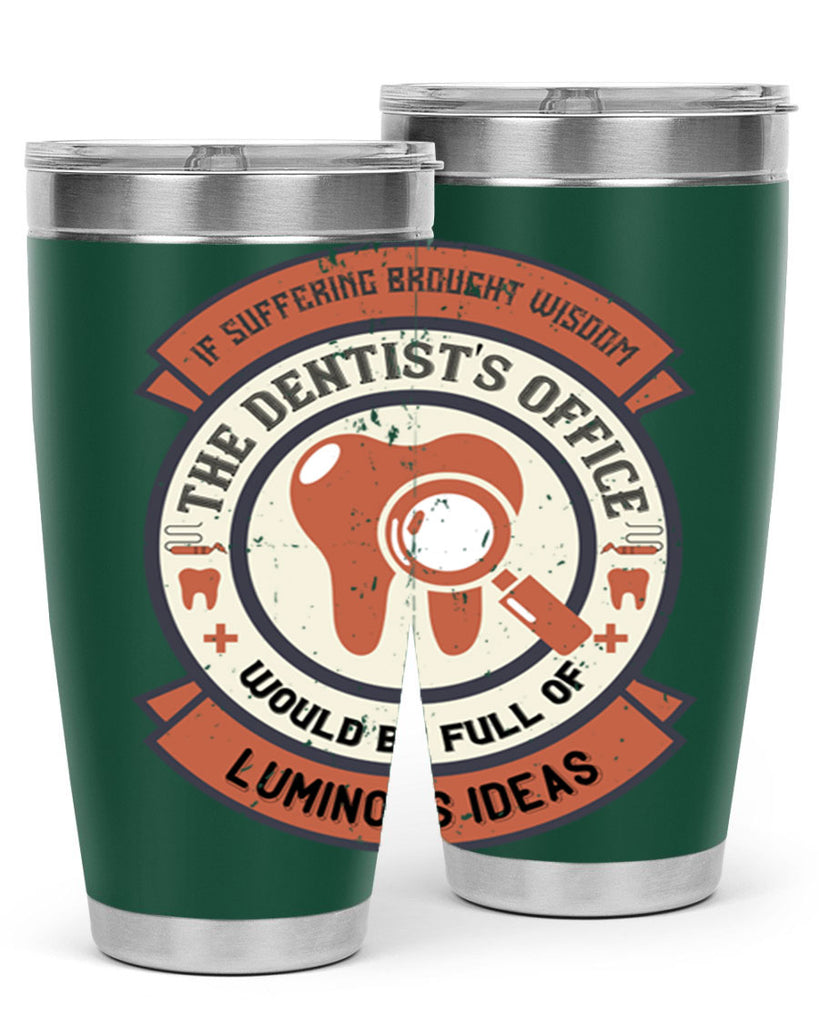 If suffering brought wisdom Style 32#- dentist- tumbler