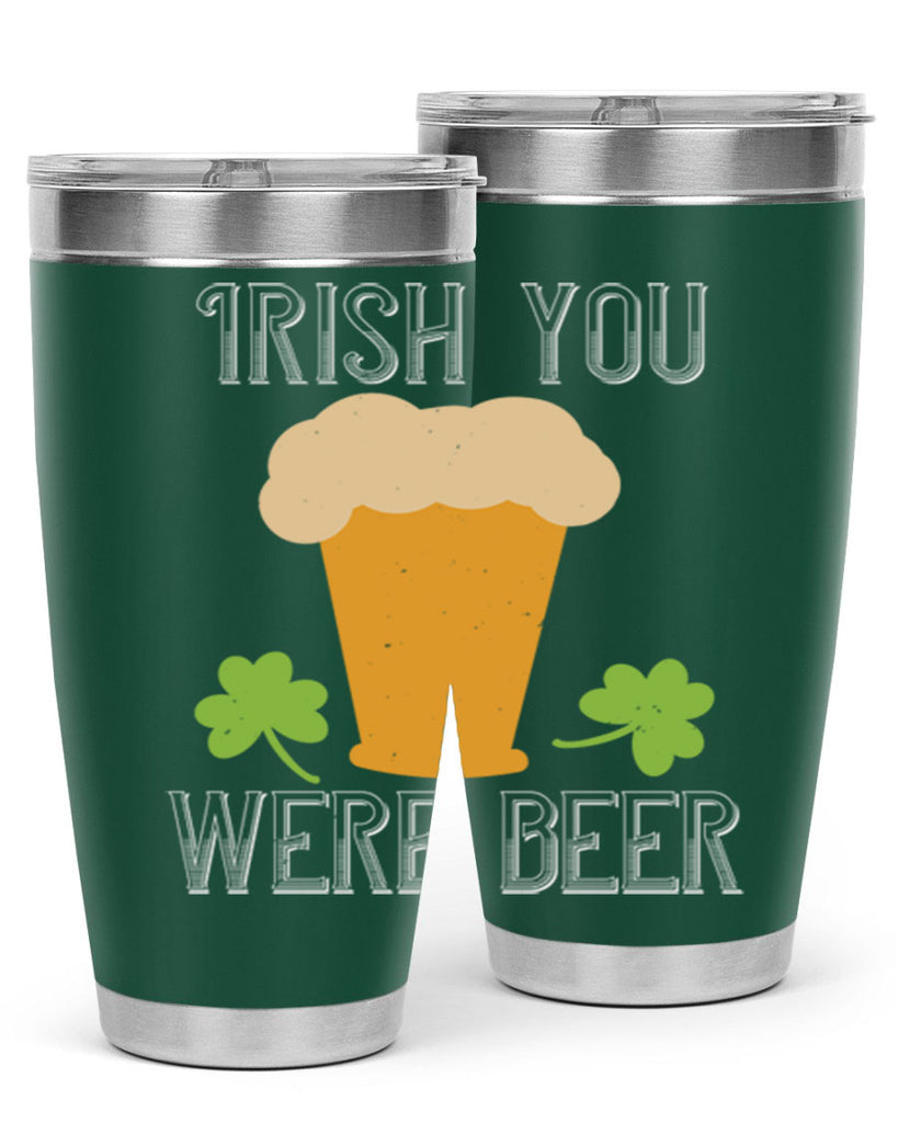 Irish you were beer Style 131#- St Patricks Day- Tumbler