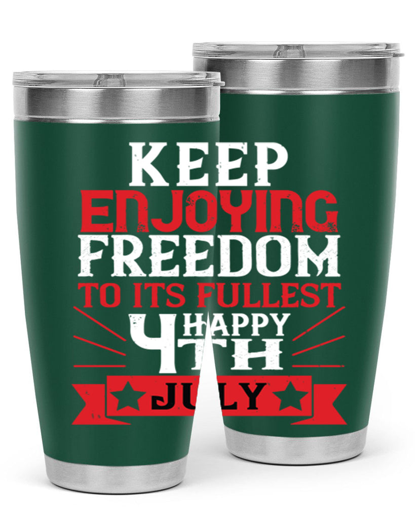 Keep enjoying freedom to its fullest Happy th Style 123#- Fourt Of July- Tumbler
