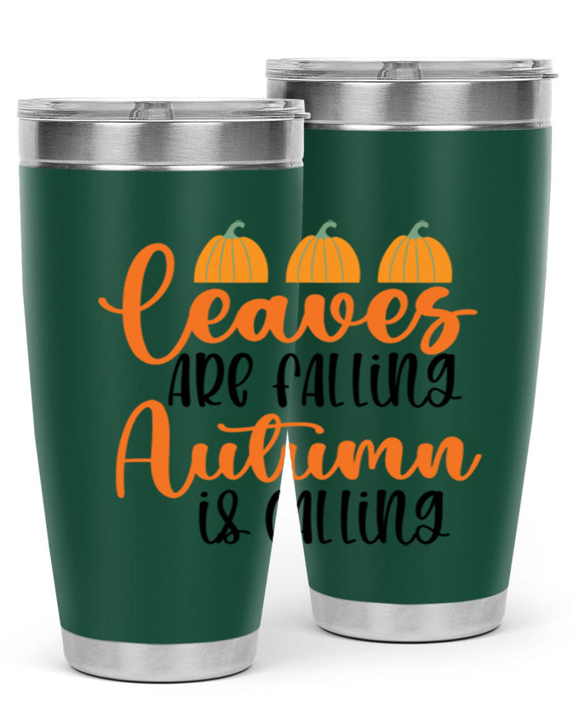 Leaves Are Falling Autumn Is Calling 391#- fall- Tumbler
