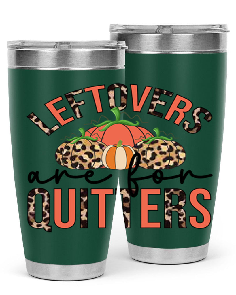 Leftovers are for quitters 395#- fall- Tumbler