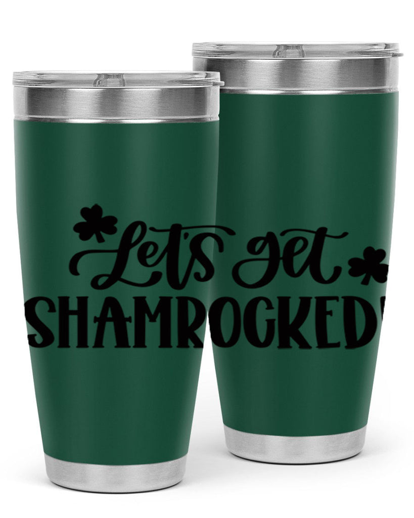 Lets Get Shamrocked Style 70#- St Patricks Day- Tumbler