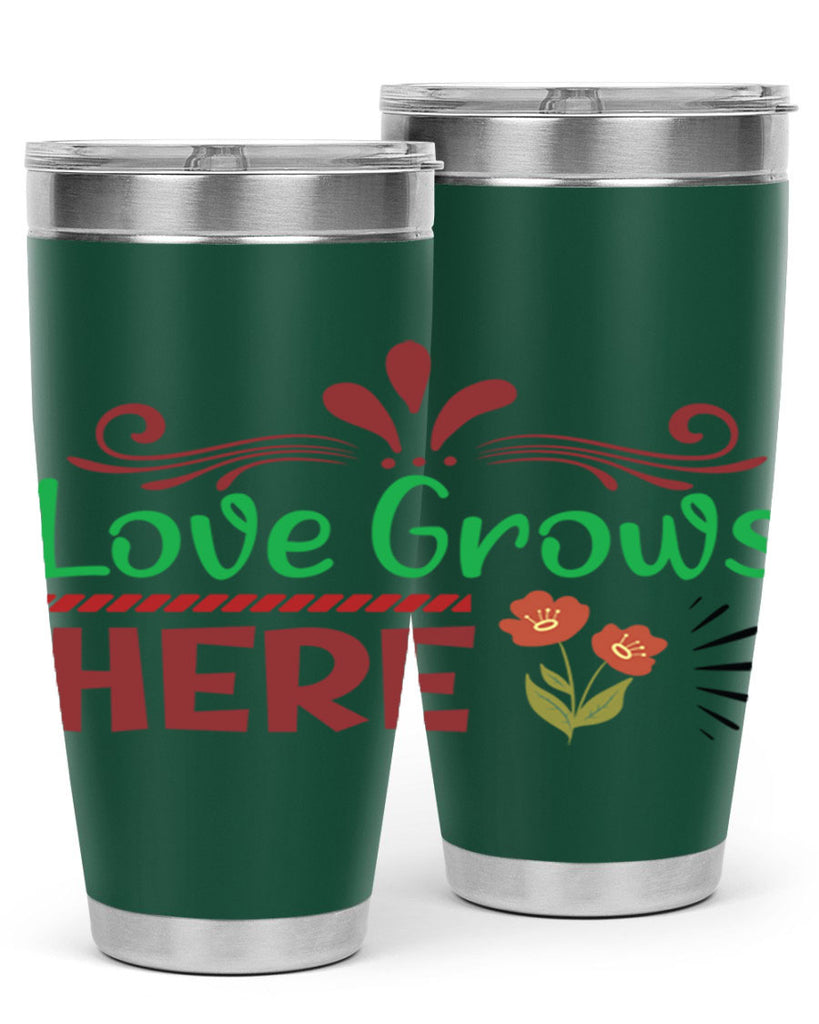 Love Grows Here  334#- spring- Tumbler