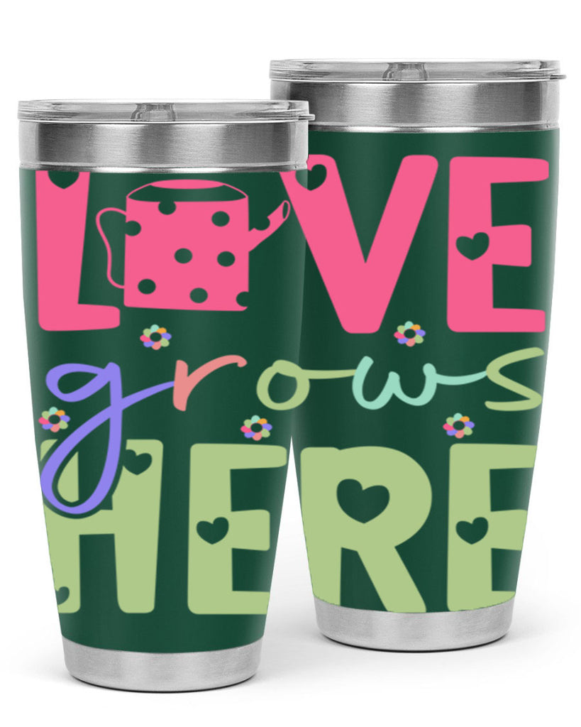 Love grows here330#- spring- Tumbler