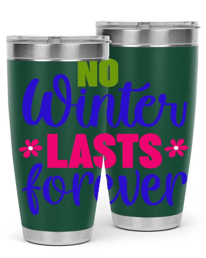 No Winter Lasts Forever 355#- spring- Tumbler