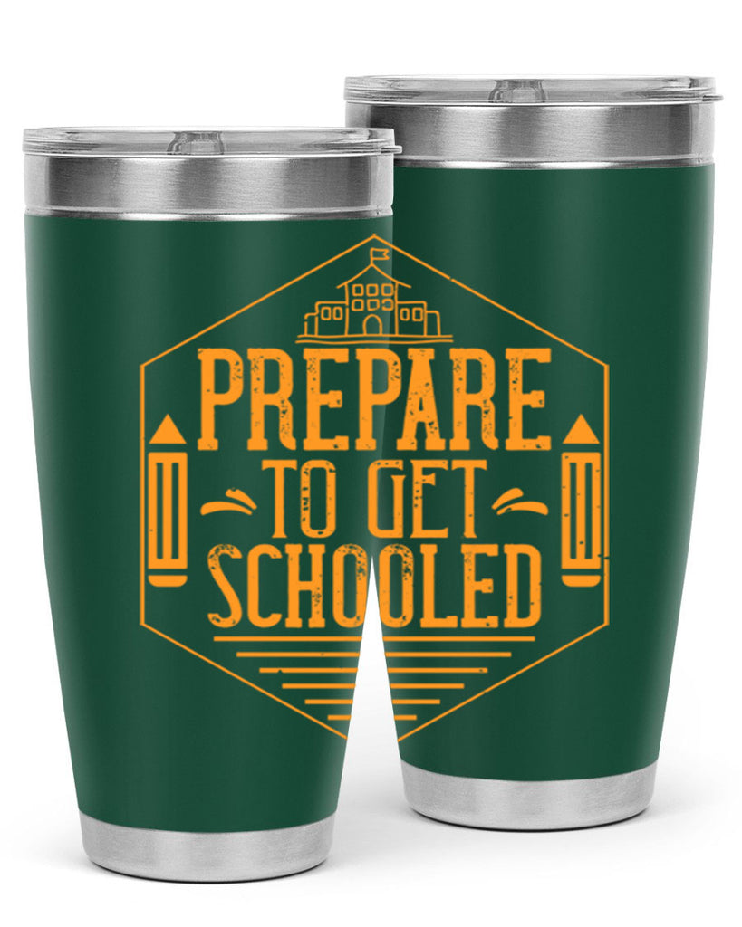 Prepare to get schooled Style 25#- teacher- tumbler