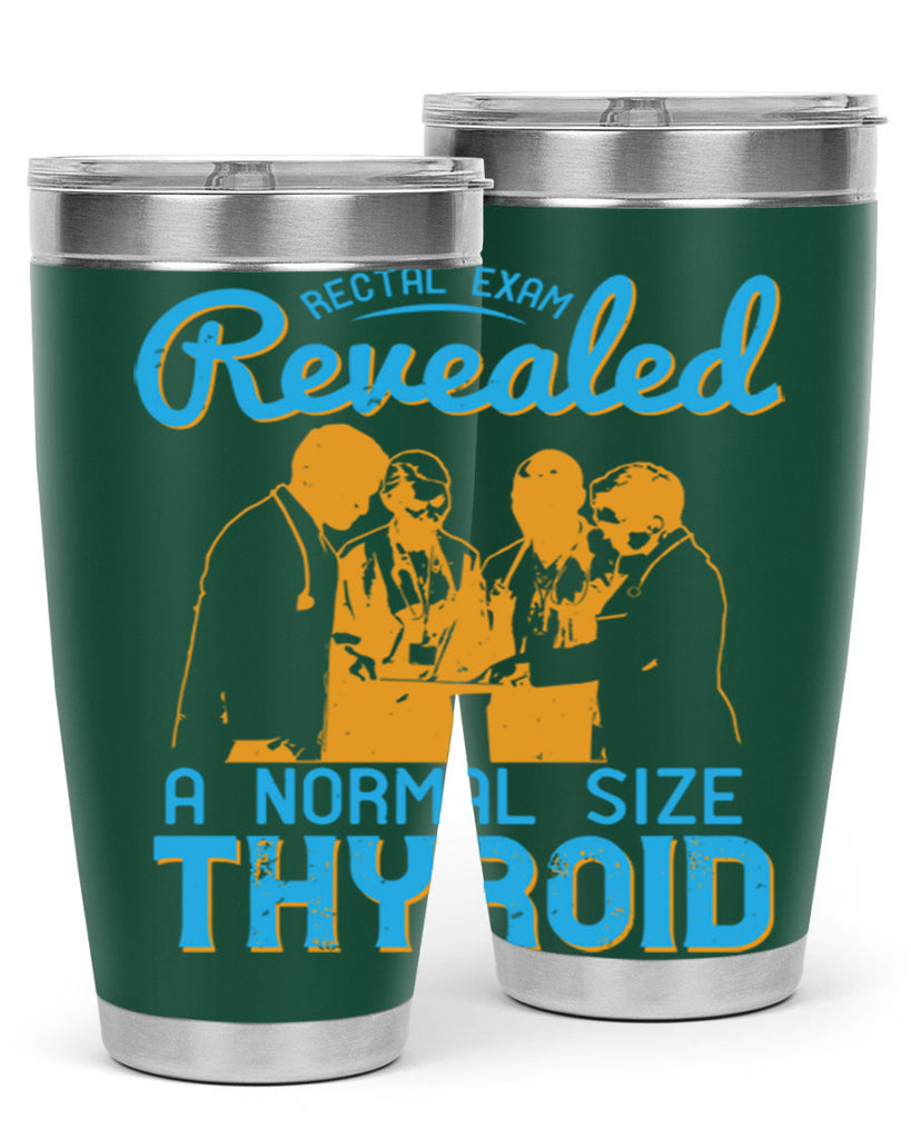 Rectal exam revealed a normal size thyroid Style 26#- medical- tumbler