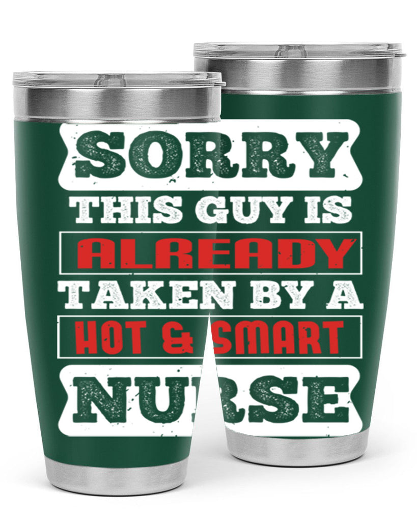 SORRY THIS GUY IS ALREADY TAKEN BY A HOT SMART NURSE Style 246#- nurse- tumbler