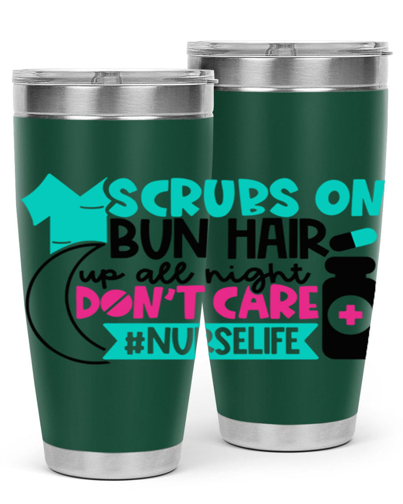 Scrubs On Bun Hair Up All Night Dont Care Nurselife Style Style 42#- nurse- tumbler