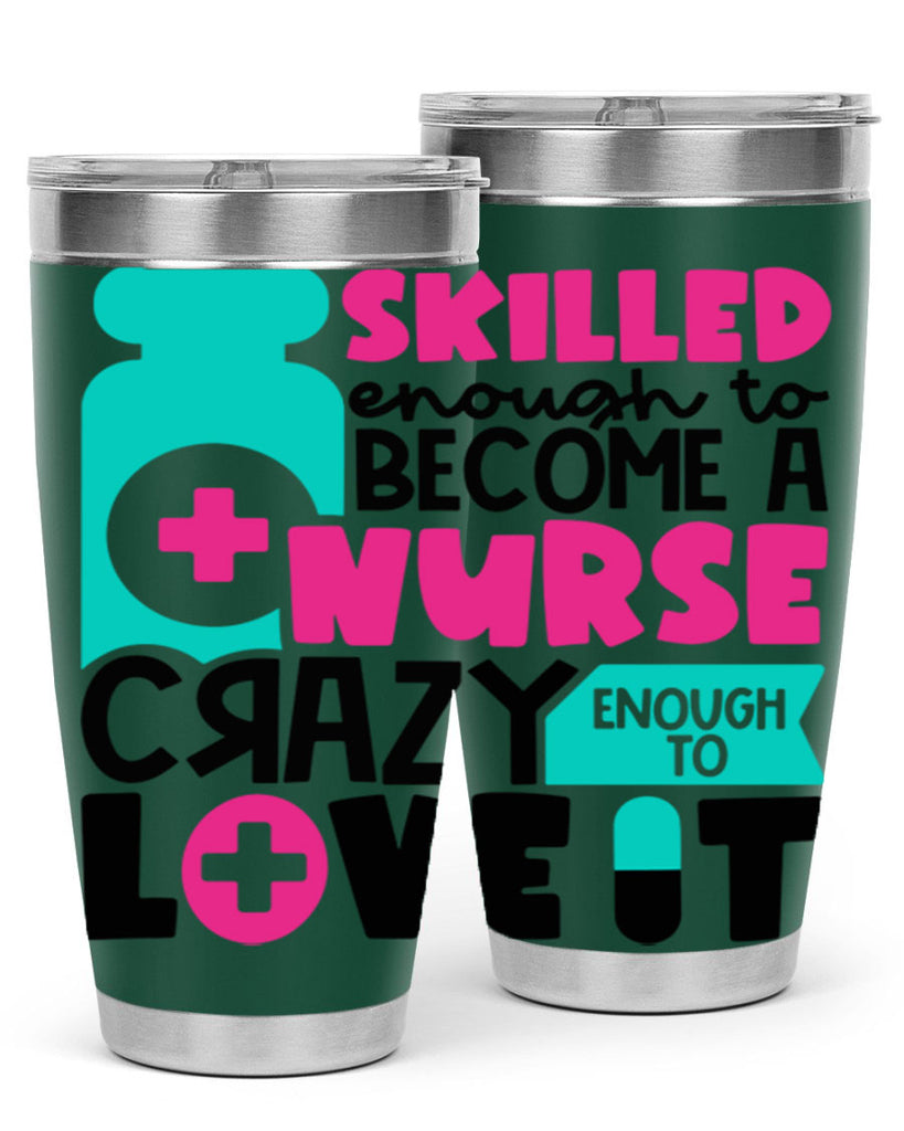 Skilled Enough To Become A Nurse Crazy Enough To Love It Style Style 38#- nurse- tumbler