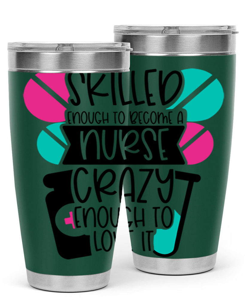 Skilled Enough To Become A Nurse Crazy Enough To Love It Style Style 39#- nurse- tumbler
