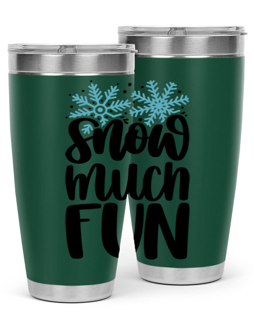 Snow Much Fun346#- winter- Tumbler