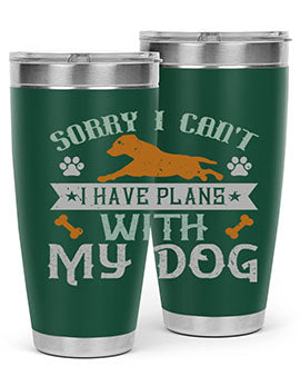 Sorry I Cant I Have Plans With My Dog Style 147#- dog- Tumbler