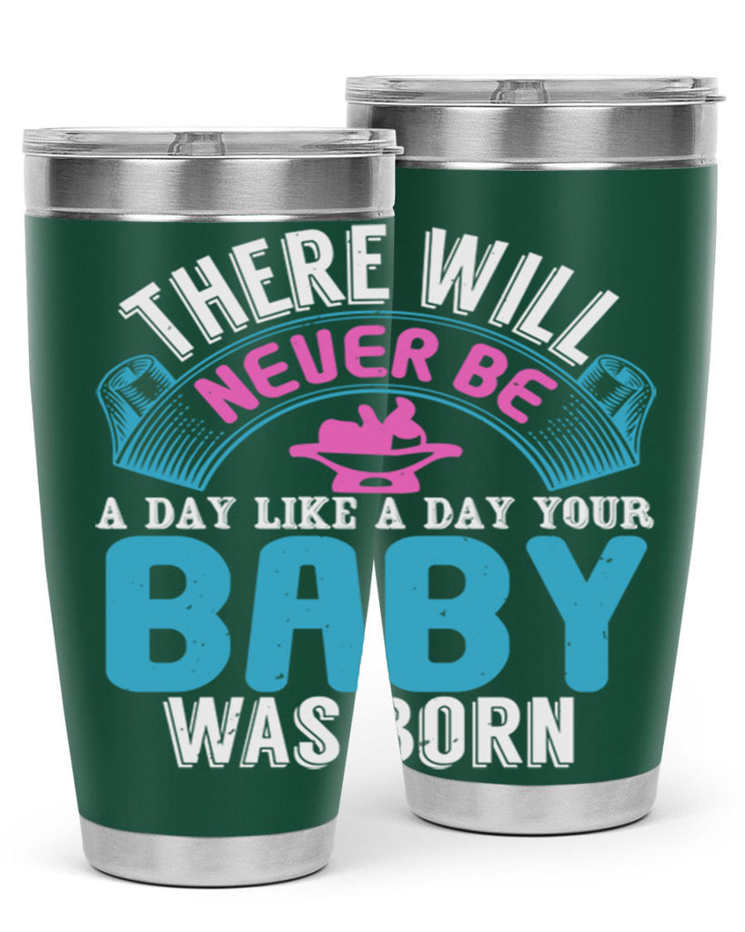 There will never be like when a baby is born Style 167#- baby- tumbler