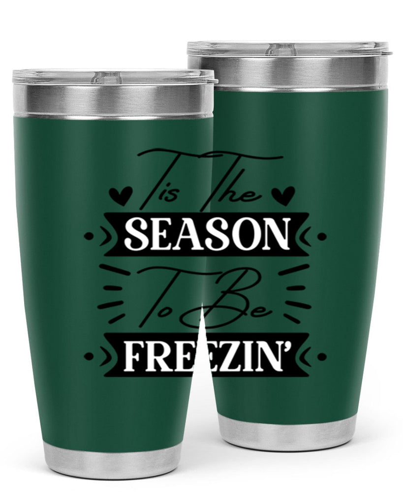 Tis The Season To Be Freezin 418#- winter- Tumbler