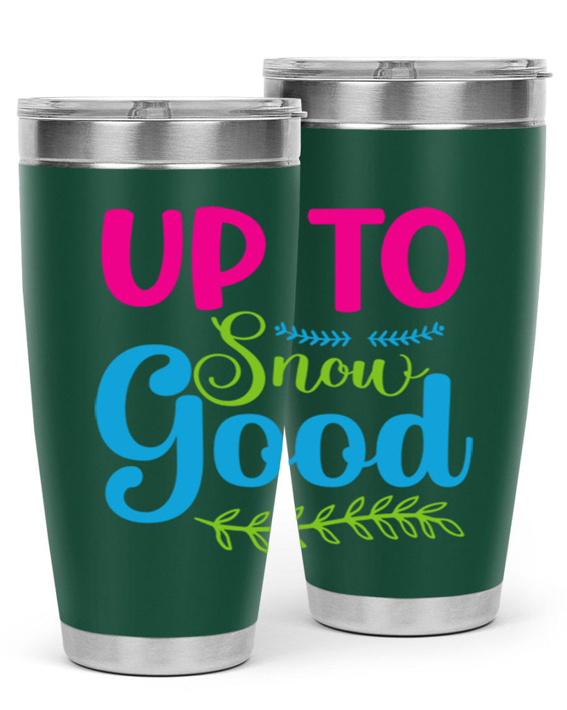 Up To Snow Good 425#- winter- Tumbler