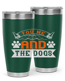 You Me and the Dogs Style 138#- dog- Tumbler