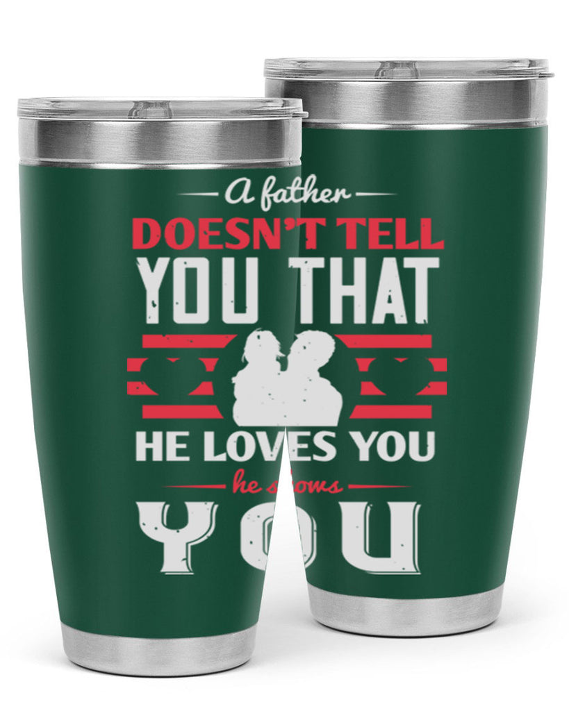 a father doesn’t tell you that 234#- fathers day- Tumbler