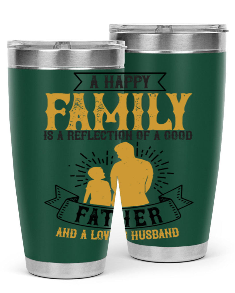 a happy family is a reflection of a good father and a loving husband 200#- fathers day- Tumbler