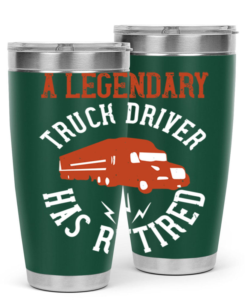 a legendary truck driver has retired Style 50#- truck driver- tumbler