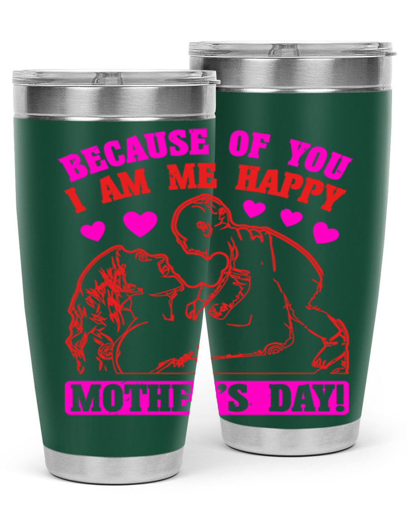 because of you i am me 89#- mothers day- Tumbler