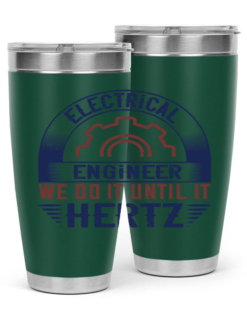 electrical engineer we do it until it hertz Style 69#- engineer- tumbler