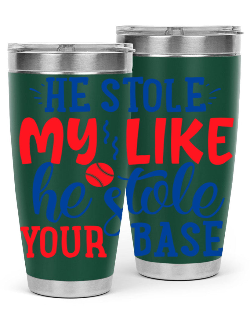 he stole my like he stole your base 2076#- baseball- Tumbler