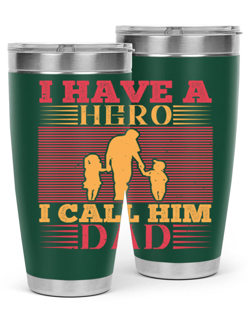 i have a hero i call him dad 198#- fathers day- Tumbler