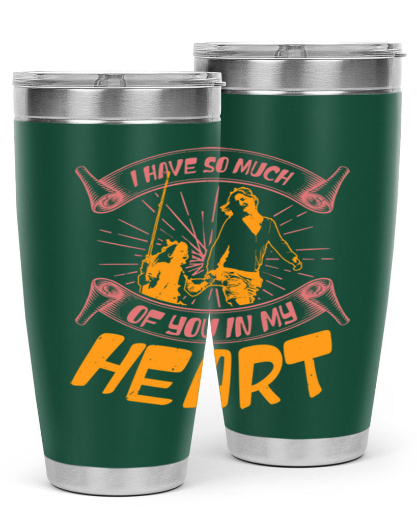 i have so much of you in my hart 64#- mothers day- Tumbler