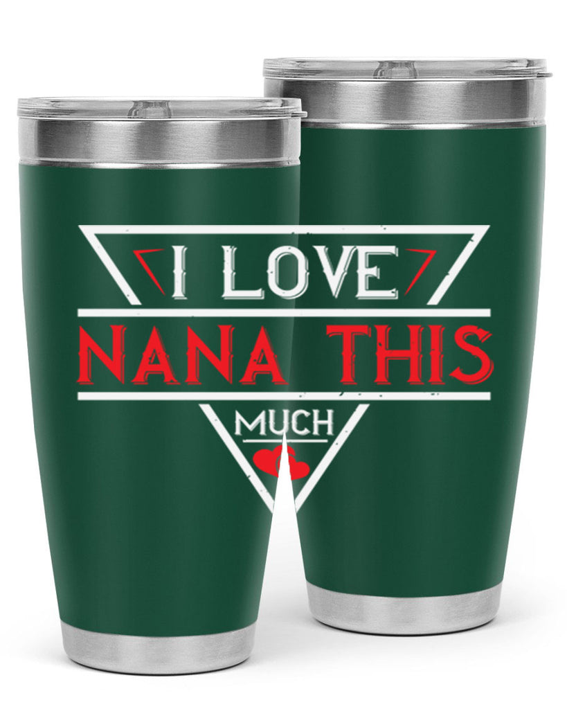 i love NANA THIS MUCH 25#- grandma - nana- Tumbler