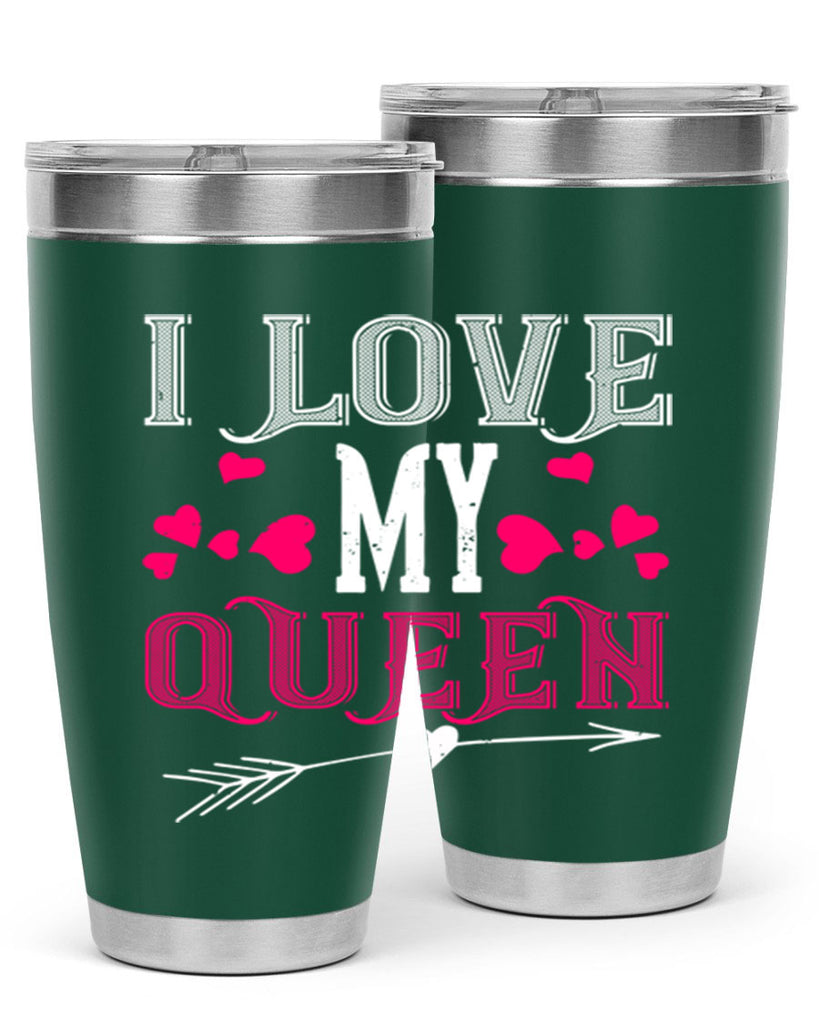 i love my queen 53#- valentines day- Tumbler