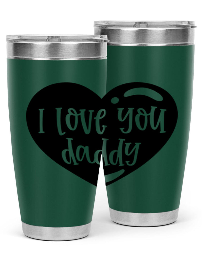 i love you daddy 40#- fathers day- Tumbler