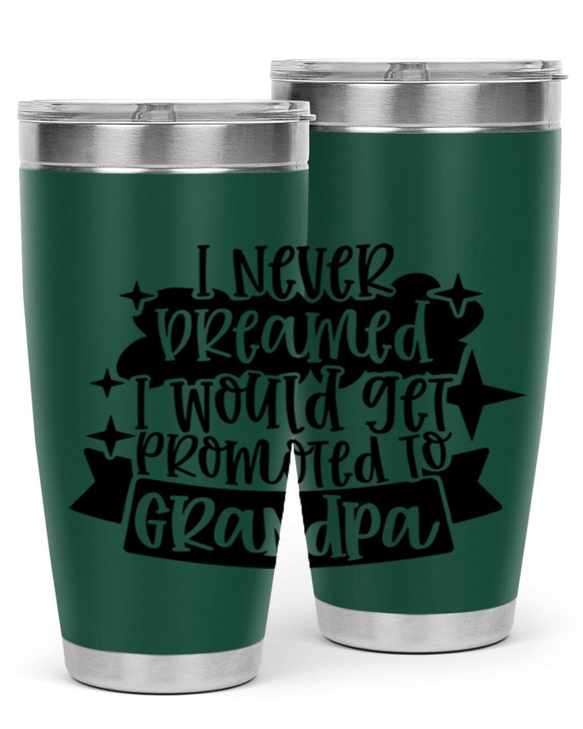 i never dreamed i would get promoted 37#- fathers day- Tumbler