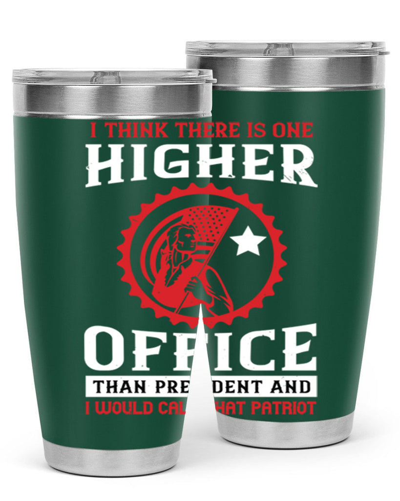 i think there is one higher office than president and i would call that patriot 58#- Veterns Day- Tumbler