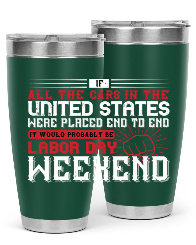 if all the cars in the united states were placed end to end 35#- labor day- Tumbler