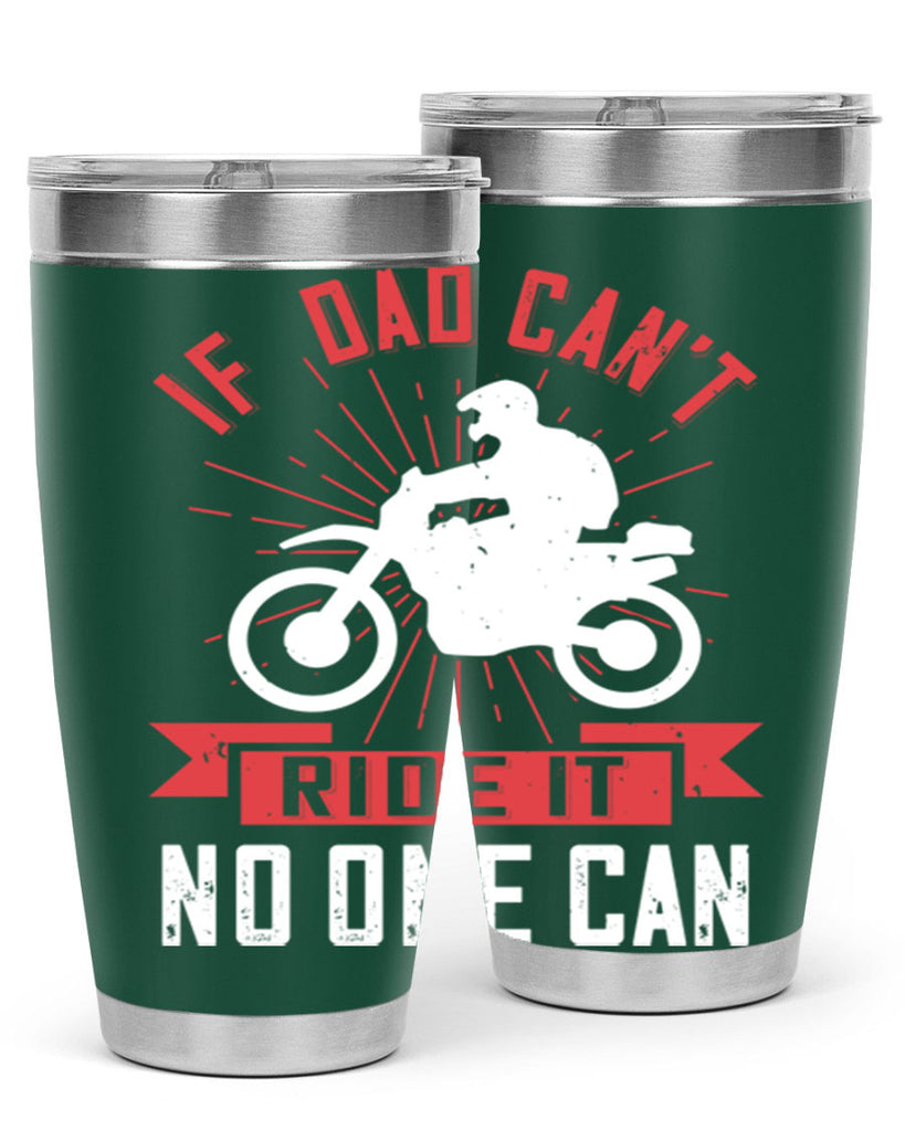 if dad cant ride it no one can 226#- fathers day- Tumbler