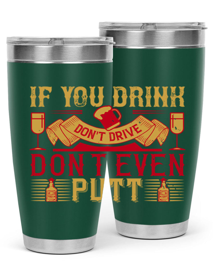 if you drink dont drive dont even putt 37#- drinking- Tumbler