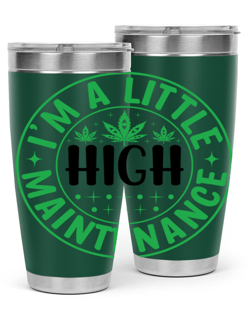im a little high maintenance 146#- marijuana- Tumbler