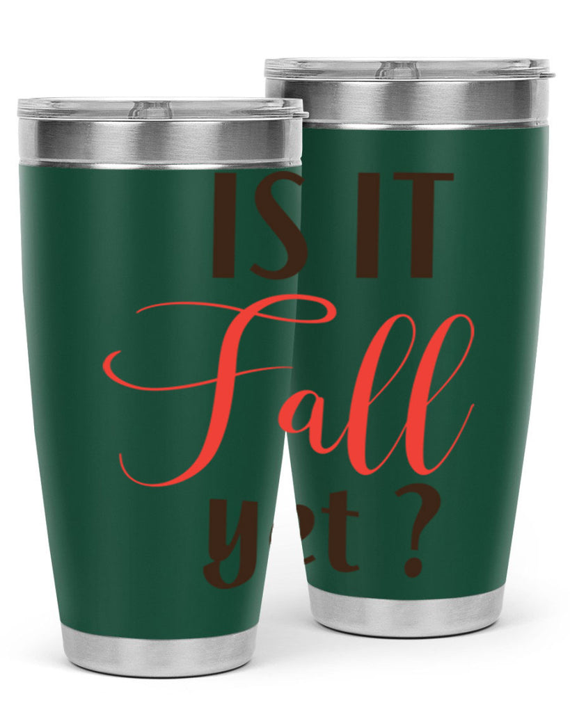 is it fall yet 354#- fall- Tumbler