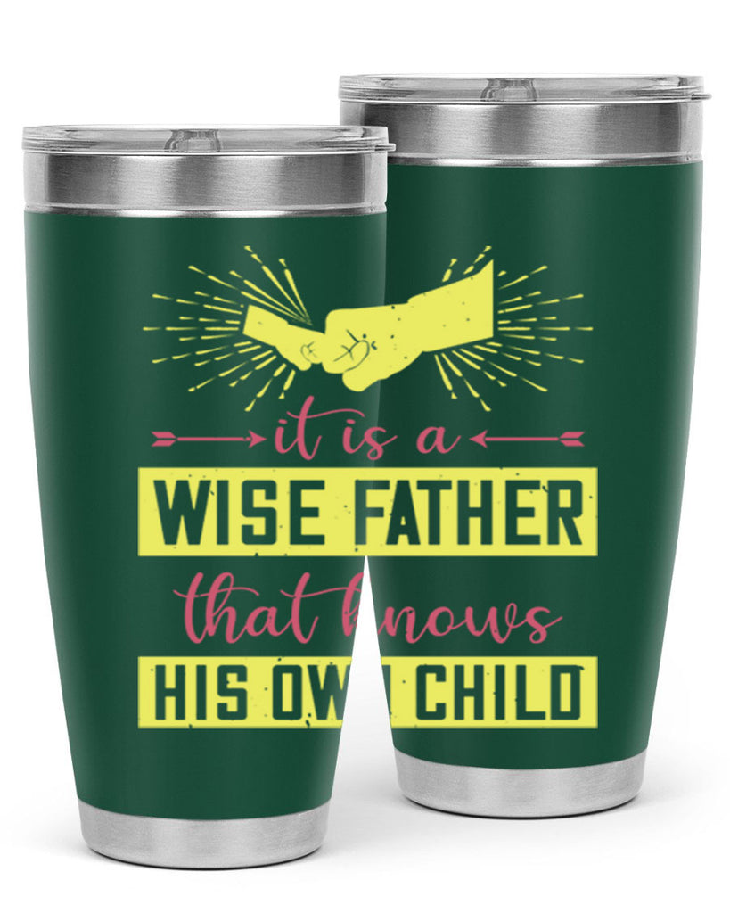 it is a wise father that 197#- fathers day- Tumbler